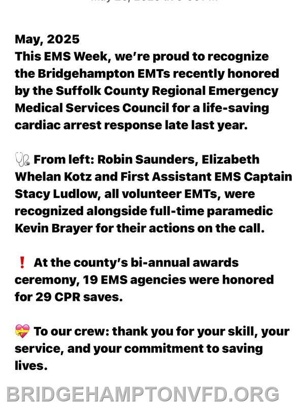 May, 2025
This EMS Week, we’re proud to recognize
the Bridgehampton EMTs recently honored by the Suffolk County Regional Emergency Medical Services Council for a life-saving cardiac arrest response late last year.